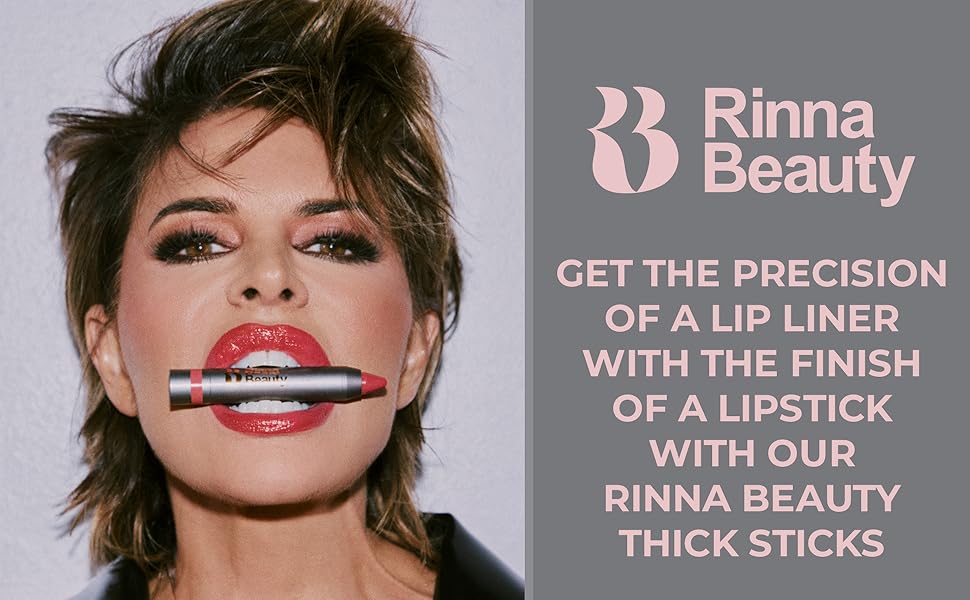 GET THE PRECISION OF A LIP LINER WITH THE FINISH OF A LIPSTICK WITH OUR RINNA BEAUTY THICK STICKS